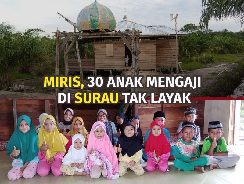 Di Pelosok Riau Ada 30 Anak yang Ingin Mengaji di Surau yang Layak