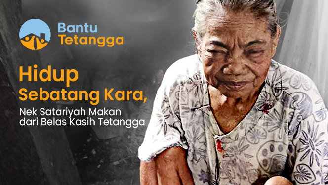 Hidup Sebatang Kara, Nek Satariyah Makan dari Belas Kasih Tetangga