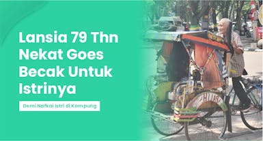 Miris, Lansia 79 Tahun Tinggal di Becak & Tinggalkan Istri Demi Mencari Rezeki