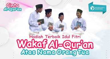 Wakaf Quran Atas Nama Orang Tua Hadiah Terbaik